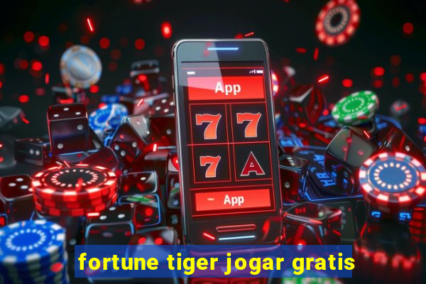 fortune tiger jogar gratis